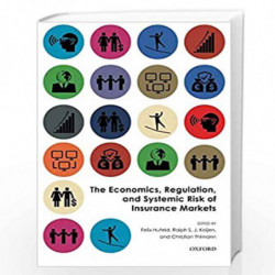The Economics, Regulation, and Systemic Risk of Insurance Markets by Felix Hufeld Book-9780198820420