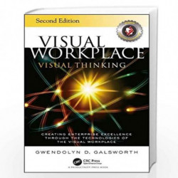 Visual Workplace Visual Thinking: Creating Enterprise Excellence Through the Technologies of the Visual Workplace, Second Editio