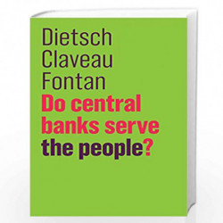 Do Central Banks Serve the People? (The Future of Capitalism) by Dietsch Claveau Fontan Book-9781509525775