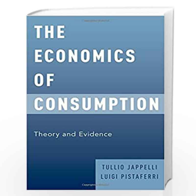 The Economics of Consumption: Theory and Evidence by Tullio Jappelli Book-9780199383153
