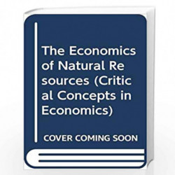 The Economics of Natural Resources (Critical Concepts in Economics) by Barry Field
