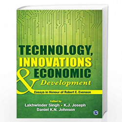 Technology, Innovations and Economic Development: Essays in Honour of Robert E Evenson by Lakhwinder Singh