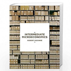 Intermediate Microeconomics by Robert Mochrie Book-9781137008442