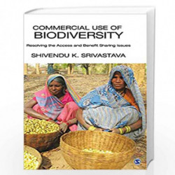 Commercial Use of Biodiversity: Resolving the Access and Benefit Sharing Issues by Shivendu. K. Srivastava Book-9789351506607