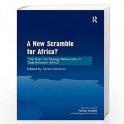A New Scramble for Africa?: The Rush for Energy Resources in Sub-Saharan Africa (The International Political Economy of New Regi
