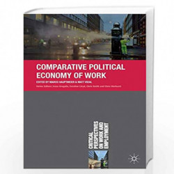 Comparative Political Economy of Work (Critical Perspectives on Work and Employment) by Marco Hauptmeier