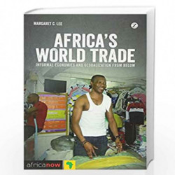 Africa's World Trade: Informal Economies and Globalization from Below (Africa Now) by Margaret C. Lee Book-9781780323503