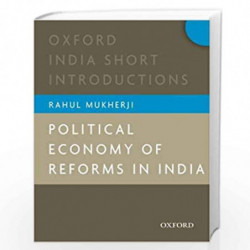 Political Economy of Reforms in India (Oxford India Short introductions) by Rahul Mukherji Book-9780198087335