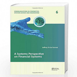 A Systems Perspective on Financial Systems: 6 (Communications in Cybernetics, Systems Science and Engineering) by Jeffrey Yi-Lin