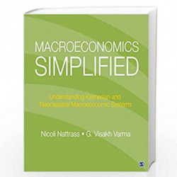 Macroeconomics Simplified: Understanding Keynesian and Neo-classical Macroeconomic Systems by Nicoli Nattrass