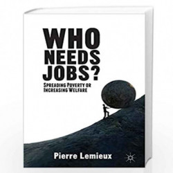 Who Needs Jobs? by Pierre Lemieux Book-9781137355058