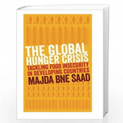 The Global Hunger Crisis: Tackling Food Insecurity in Developing Countries by Majda Bne Saad Book-9780745330679