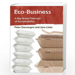 Eco Business   A Big Brand Takeover of Sustainability (The MIT Press) by Peter Dauvergne