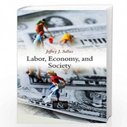 Labor, Economy, and Society by Jeffrey J. Sallaz Book-9780745653679