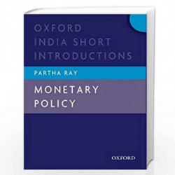 Monetary Policy (OISI) (Oxford India Short Introductions) (Oxford India Short Introductions Series) by Ray Partha Book-978019807