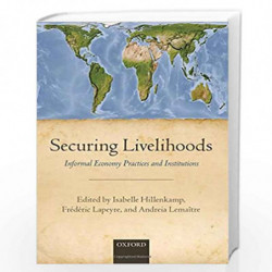 Securing Livelihoods: Informal Economy Practices and Institutions by Hillenkamp Et Al Book-9780199687015