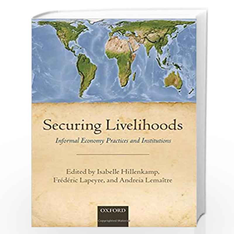 Securing Livelihoods: Informal Economy Practices and Institutions by Hillenkamp Et Al Book-9780199687015