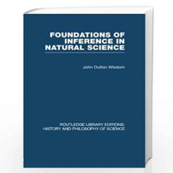 Foundations of Inference in Natural Science (Routledge Library Editions: History & Philosophy of Science) by J.O. Wisdom Book-97