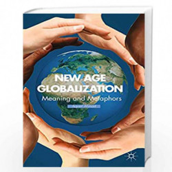 New Age Globalization: Meaning and Metaphors by Aqueil Ahmad Book-9781137293411