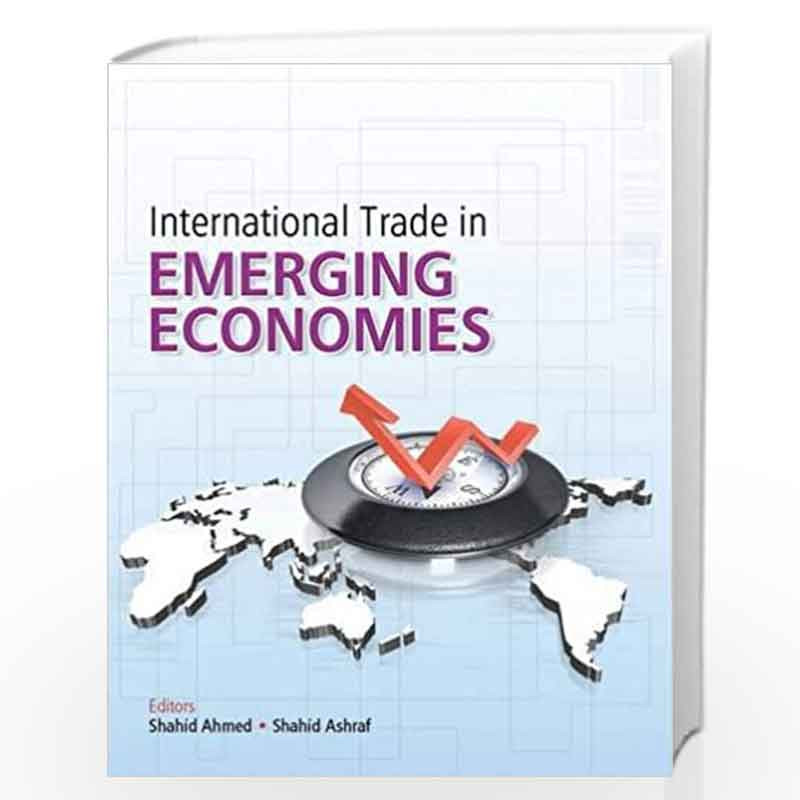 International Trade in Emerging Economies by Shahid Ahmed