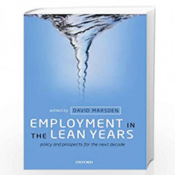 Employment in the Lean Years: Policy and Prospects for the Next Decade by David Marsden Book-9780199605446