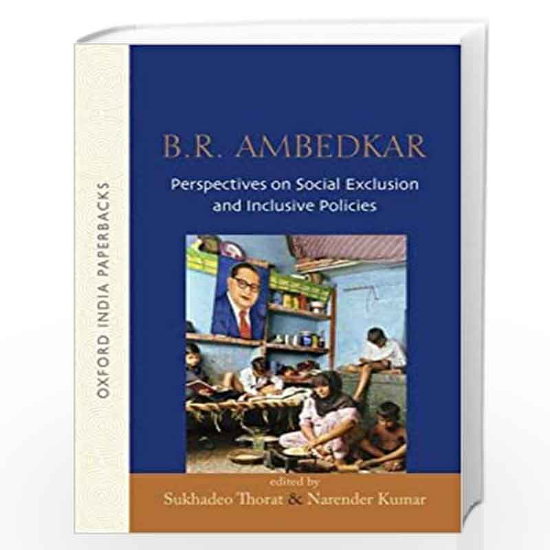 B.R. Ambedkar: Perspectives on Social Exclusion and Inclusive Policies by Thoratsukhadeo And Narender Kumar