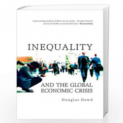 Inequality and the Global Economic Crisis by Douglas Dowd Book-9780745329437