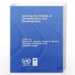 Solving the Riddle of Globalization and Development (Routledge Studies in the Modern World Economy) by Manuel Agosin