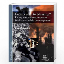 From Curse To Blessing?: Using Natural Resources To Fuel Sustainable Development (International Social Science Journal Monograph