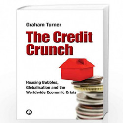 The Credit Crunch: Housing Bubbles, Globalisation and the Worldwide Economic Crisis by Graham Turner Book-9780745328102
