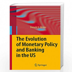The Evolution of Monetary Policy and Banking in the US by Donald D. Hester Book-9783540777939