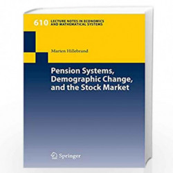 Pension Systems, Demographic Change, and the Stock Market (Lecture Notes in Economics and Mathematical Systems) by Marten Hilleb