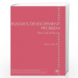 Russia's Development Problem: The Cult of Power: 0 (Studies in Economic Transition) by Hans van Zon Book-9780230542785