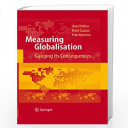 Measuring Globalisation: Gauging Its Consequences by Axel Dreher