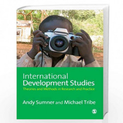 International Development Studies: Theories and Methods in Research and Practice by Andy Sumner
