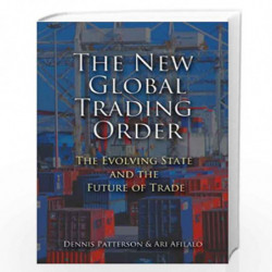 The New Global Trading Order: The Evolving State and the Future of Trade: 0 by Dennis Patterson