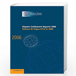 Dispute Settlement Reports 2006: Volume 11, Pages 4719 5084 (World Trade Organization Dispute Settlement Reports) by World Trade
