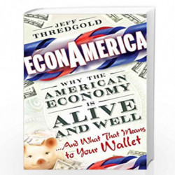 EconAmerica: Why the American Economy is Alive and Well... And What That Means to Your Wallet by Jeff Thredgold Book-97804700969