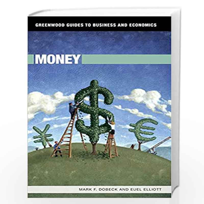 Money (Greenwood Guides to Business and Economics) by Mark F. Dobeck