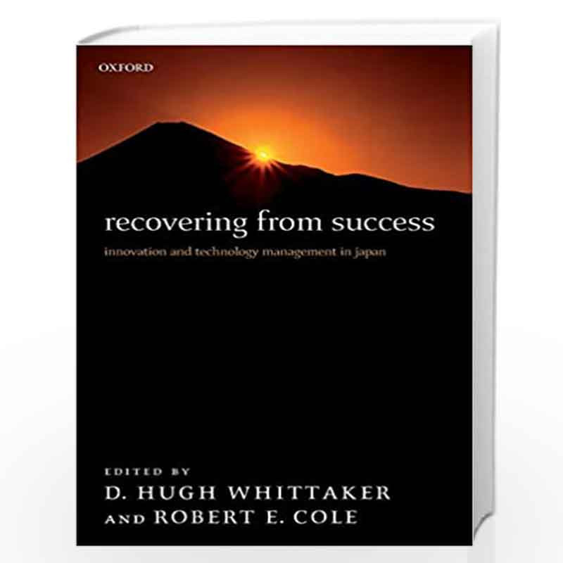 Recovering from Success: Innovation and Technology Management in Japan by Whittaker Book-9780199297320