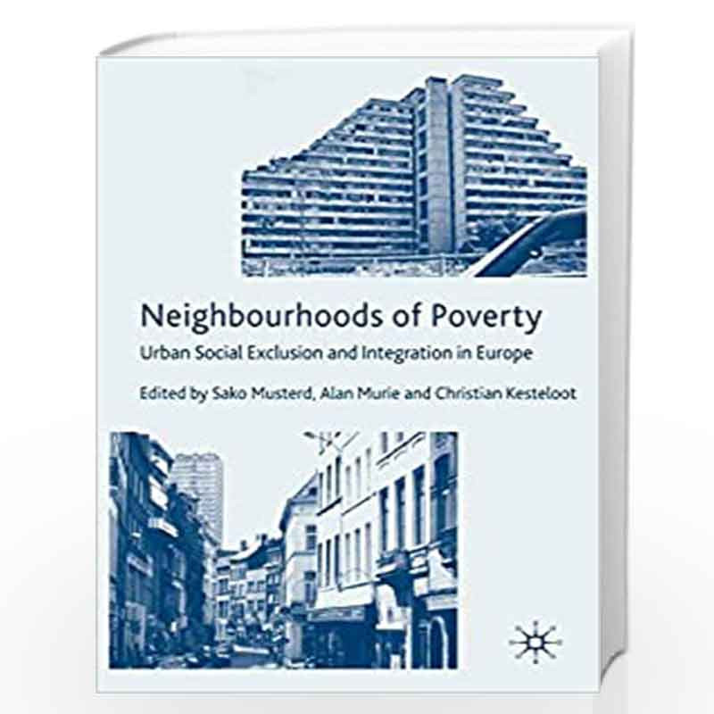 Neighbourhoods of Poverty: Urban Social Exclusion and Integration in Comparison by Sako Musterd