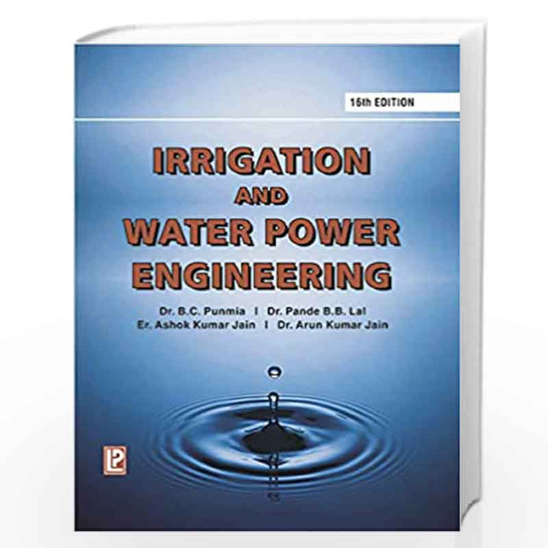 Irrigation and Water Power Engineering by B.C. Punmia Book-9788131807637