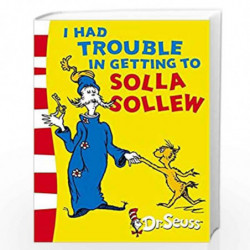 I Had Trouble in Getting to Solla Sollew: Yellow Back Book (Dr. Seuss - Yellow Back Book) by SEUSS DR Book-9780007175154