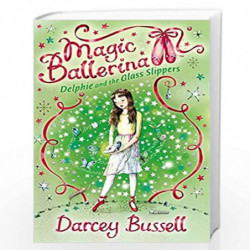 Delphie and the Glass Slippers (Magic Ballerina, Book 4): 04 by Bussell, Darcey Book-9780007286171