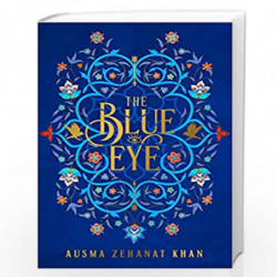 The Blue Eye (The Khorasan Archives, Book 3) by Zehanat Khan, Ausma Book-9780008171674