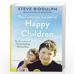 The Complete Secrets of Happy Children by Steve Biddulph , Shaaron Biddulph Book-9780008175481