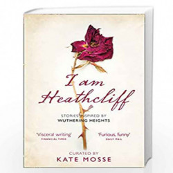 I Am Heathcliff: Stories Inspired by Wuthering Heights by Compiled by Kate Mosse Book-9780008257460