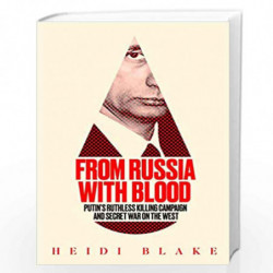 From Russia with Blood : Putins Ruthless Killing Campaign and Secret War on the West by Blake, Heidi Book-9780008300067