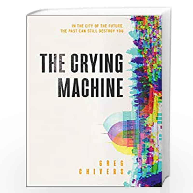 The Crying Machine by Chivers, Greg Book-9780008308810