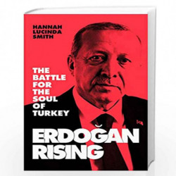 Erdogan Rising: The Battle for the Soul of Turkey by Hannah Lucinda Smith Book-9780008308858